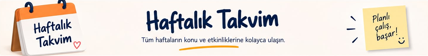 Haftalık Takvim - Tüm haftaların konu ve etkinliklerine kolayca ulaşın.